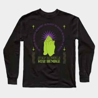 Stay Humble Streetwear design Long Sleeve T-Shirt